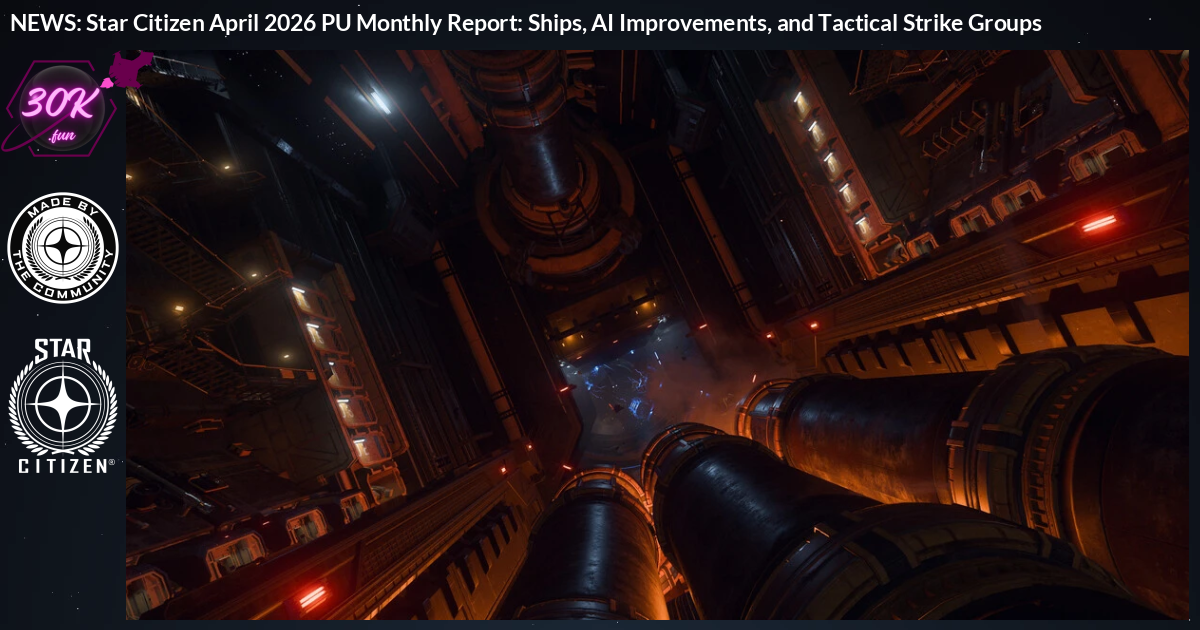 Star Citizen April 2026 PU Monthly Report: Ships, AI Improvements, and...