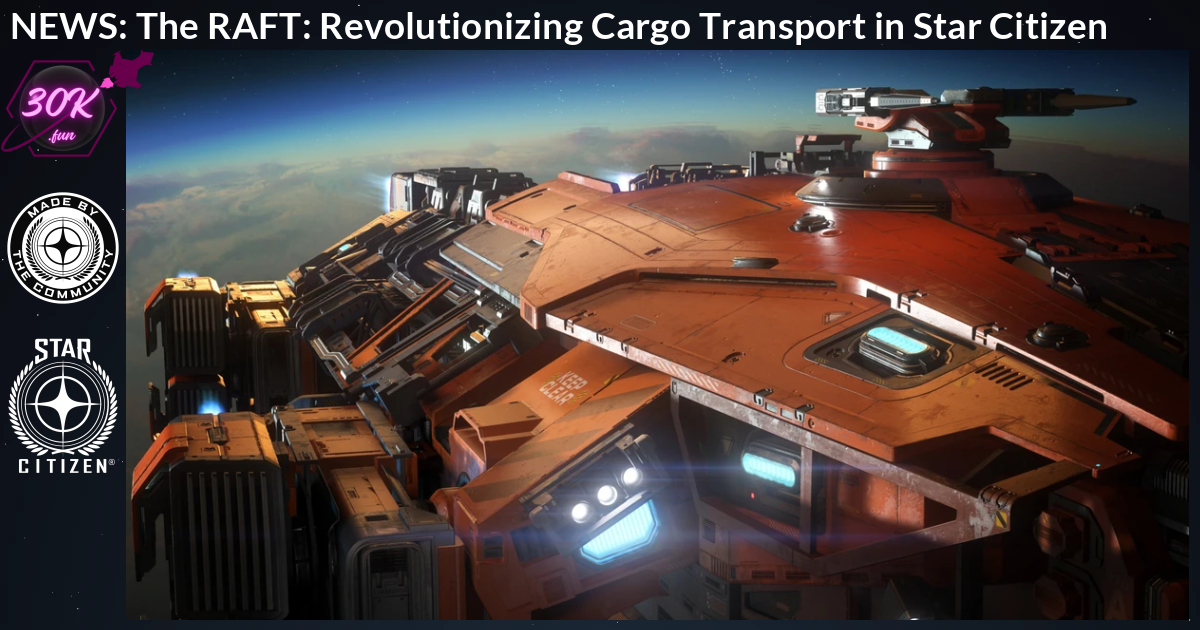 The RAFT: Revolutionizing Cargo Transport in Star Citizen